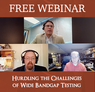 HURDLING THE CHALLENGES OF WIDE BANDGAP TESTING